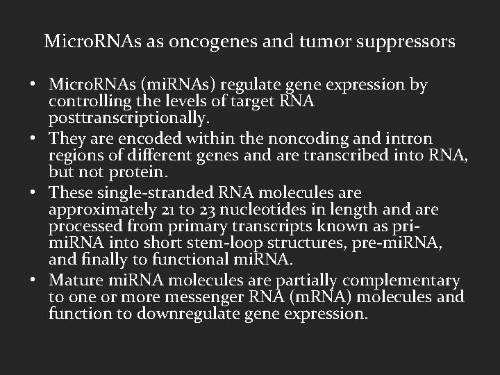 Micro. RNAs as oncogenes and tumor suppressors • Micro. RNAs (mi. RNAs) regulate gene