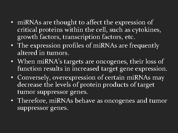  • mi. RNAs are thought to affect the expression of critical proteins within