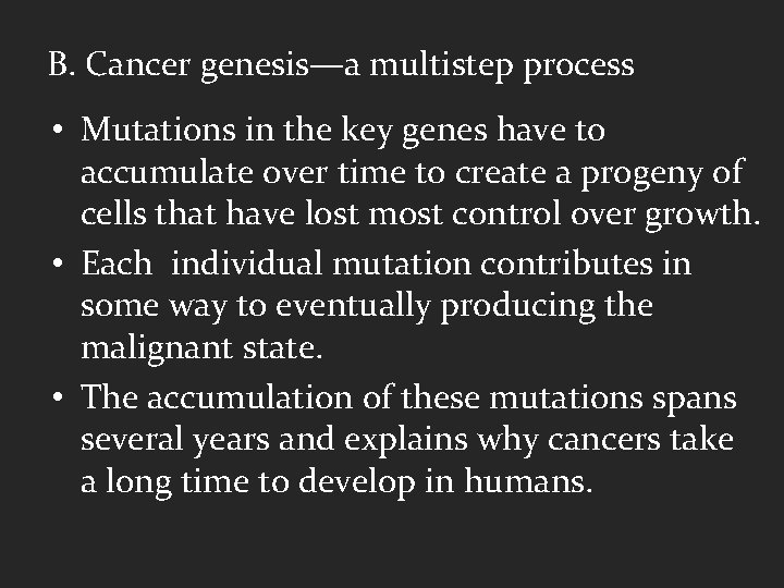 B. Cancer genesis—a multistep process • Mutations in the key genes have to accumulate