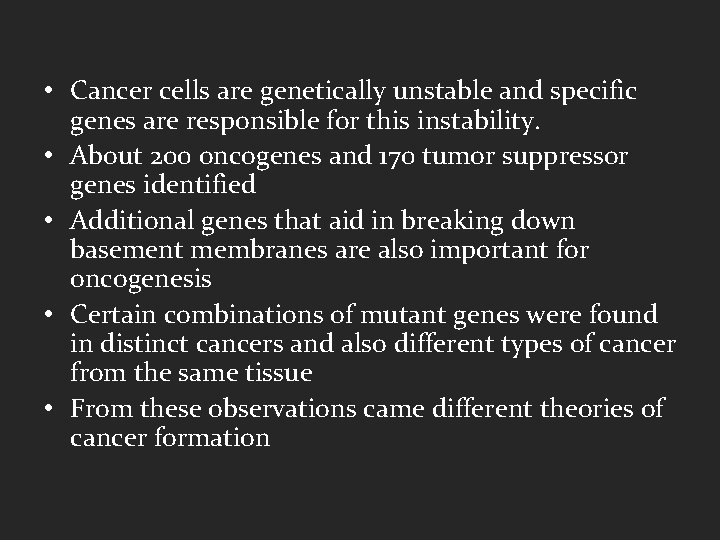 • Cancer cells are genetically unstable and specific genes are responsible for this