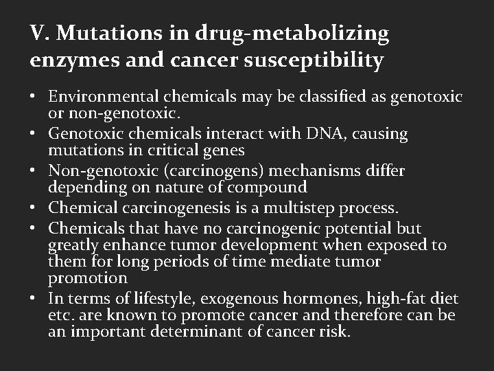 V. Mutations in drug-metabolizing enzymes and cancer susceptibility • Environmental chemicals may be classified