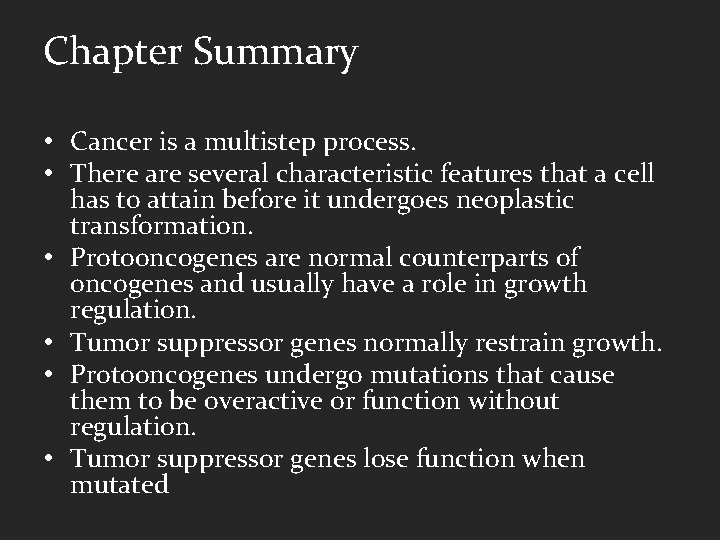 Chapter Summary • Cancer is a multistep process. • There are several characteristic features