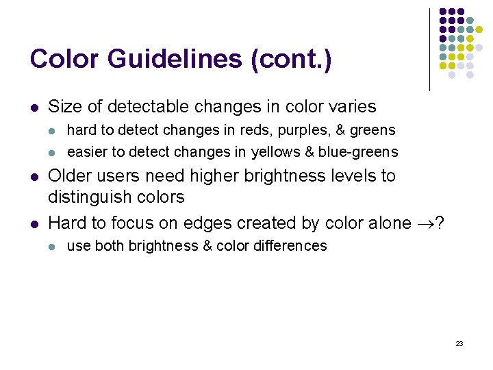 Color Guidelines (cont. ) l Size of detectable changes in color varies l l