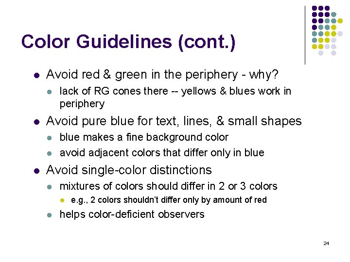 Color Guidelines (cont. ) l Avoid red & green in the periphery - why?