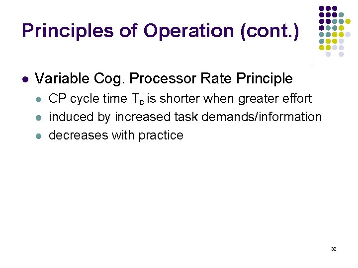 Principles of Operation (cont. ) l Variable Cog. Processor Rate Principle l l l