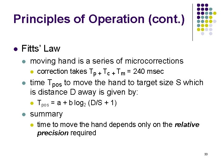 Principles of Operation (cont. ) l Fitts’ Law l moving hand is a series