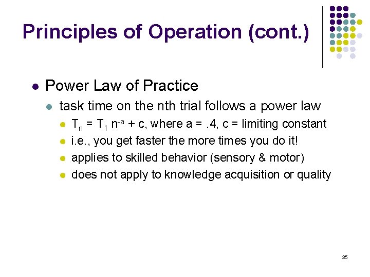 Principles of Operation (cont. ) l Power Law of Practice l task time on