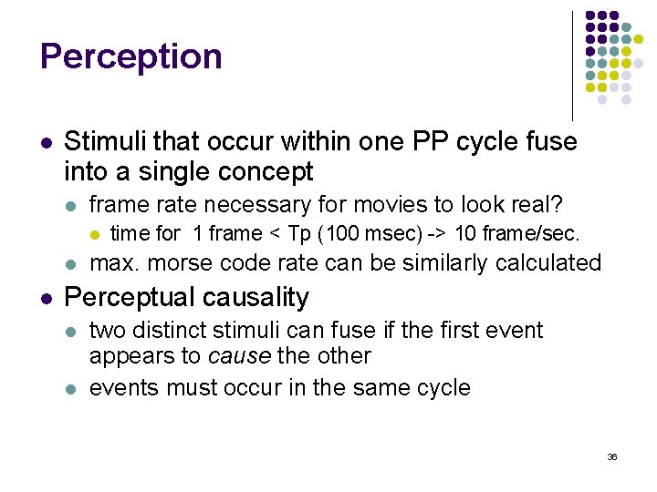 Perception l Stimuli that occur within one PP cycle fuse into a single concept