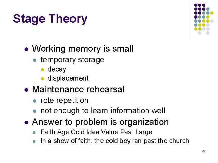 Stage Theory l Working memory is small l temporary storage l l l Maintenance