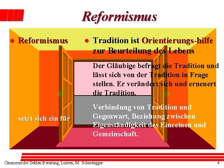 Reformismus l Tradition ist Orientierungs-hilfe zur Beurteilung des Lebens Der Gläubige befragt die Tradition