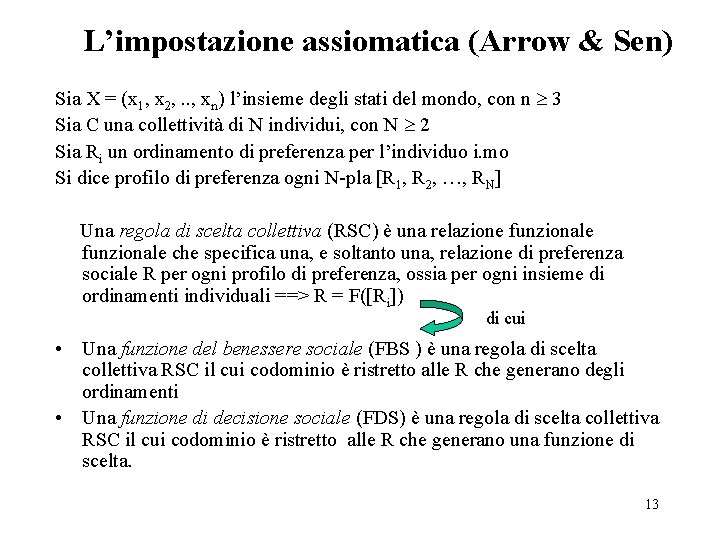 L’impostazione assiomatica (Arrow & Sen) Sia X = (x 1, x 2, . .