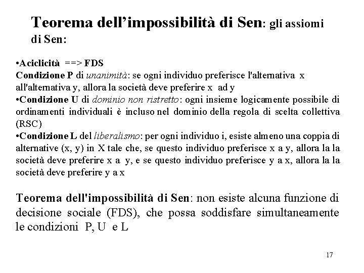 Teorema dell’impossibilità di Sen: gli assiomi di Sen: • Aciclicità ==> FDS Condizione P