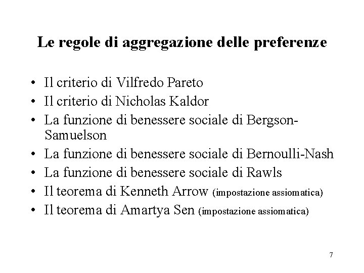 Le regole di aggregazione delle preferenze • Il criterio di Vilfredo Pareto • Il