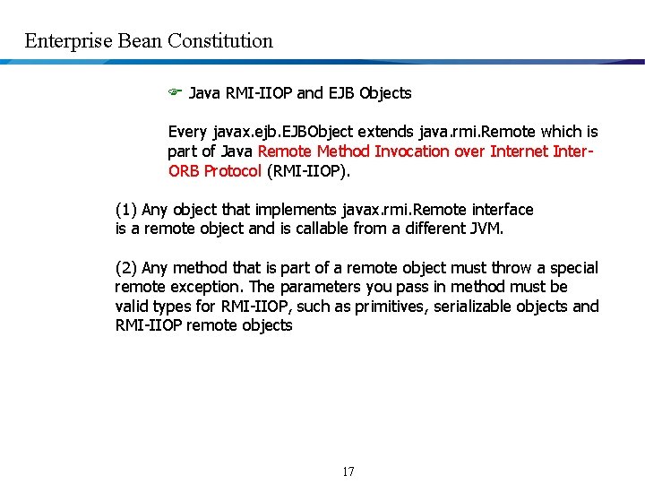 Enterprise Bean Constitution F Java RMI-IIOP and EJB Objects Every javax. ejb. EJBObject extends