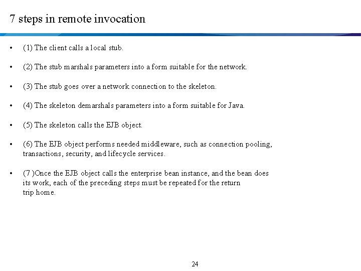 7 steps in remote invocation • (1) The client calls a local stub. •