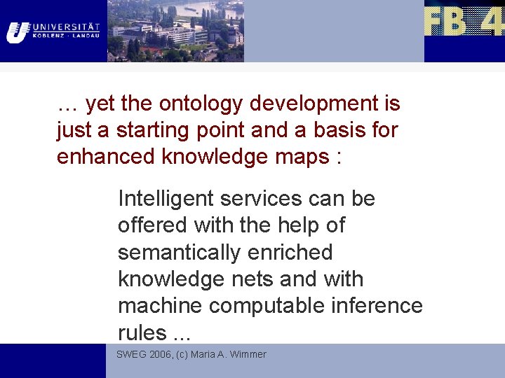 … yet the ontology development is just a starting point and a basis for