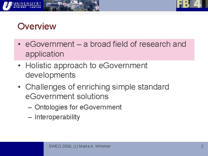 Overview • e. Government – a broad field of research and application • Holistic