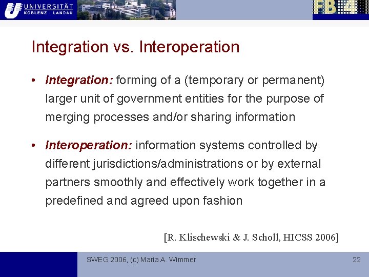 Integration vs. Interoperation • Integration: forming of a (temporary or permanent) larger unit of
