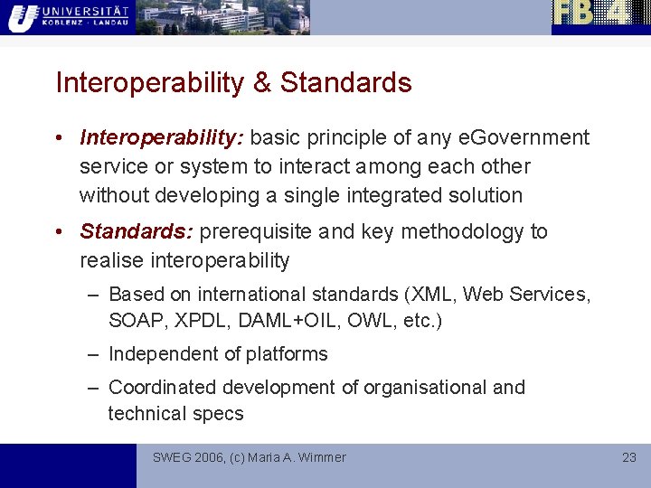 Interoperability & Standards • Interoperability: basic principle of any e. Government service or system