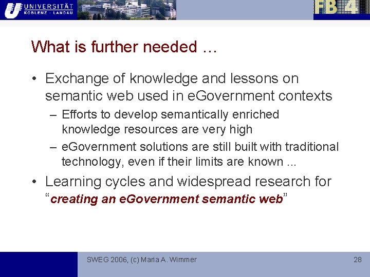 What is further needed … • Exchange of knowledge and lessons on semantic web