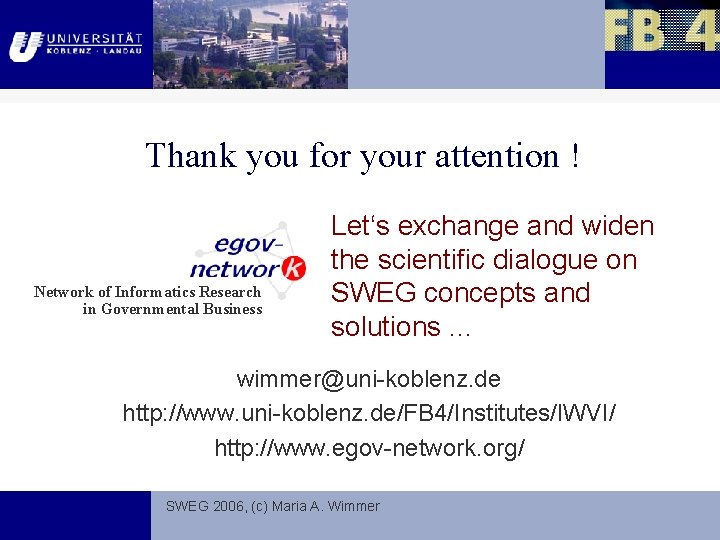 Thank you for your attention ! Network of Informatics Research in Governmental Business Let‘s