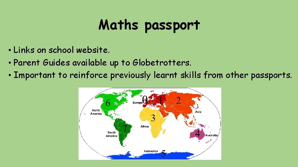 Maths passport • Links on school website. • Parent Guides available up to Globetrotters.