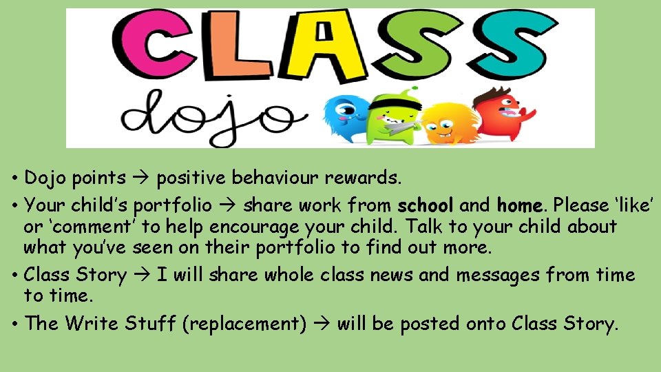  • Dojo points positive behaviour rewards. • Your child’s portfolio share work from