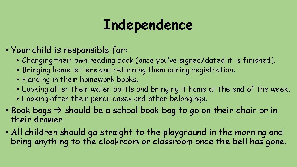 Independence • Your child is responsible for: • • • Changing their own reading