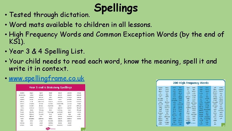 Spellings • Tested through dictation. • Word mats available to children in all lessons.