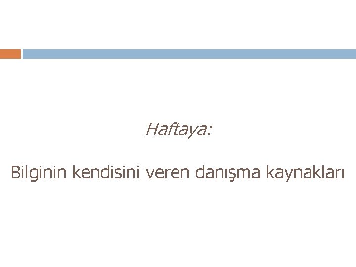 Haftaya: Bilginin kendisini veren danışma kaynakları 