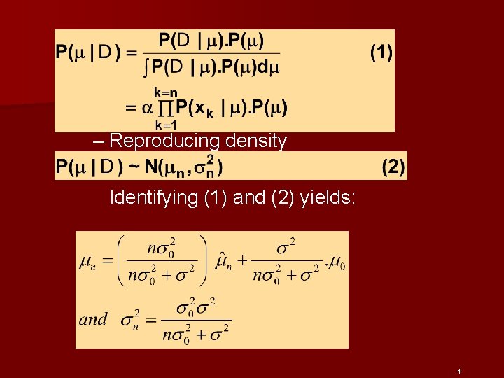 – Reproducing density Identifying (1) and (2) yields: 4 