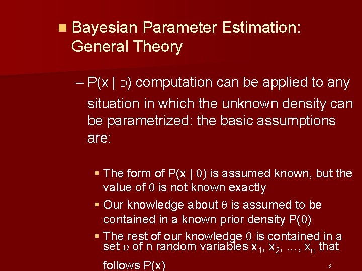 n Bayesian Parameter Estimation: General Theory – P(x | D) computation can be applied
