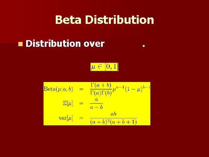 Beta Distribution n Distribution over . 