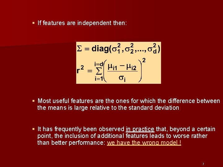 § If features are independent then: § Most useful features are the ones for