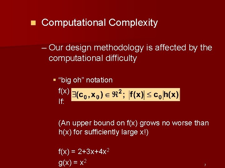 n Computational Complexity – Our design methodology is affected by the computational difficulty §