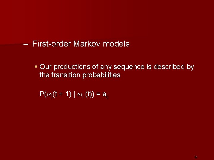 – First-order Markov models § Our productions of any sequence is described by the