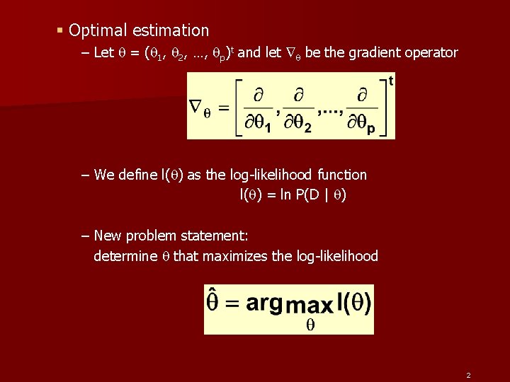 § Optimal estimation – Let = ( 1, 2, …, p)t and let be