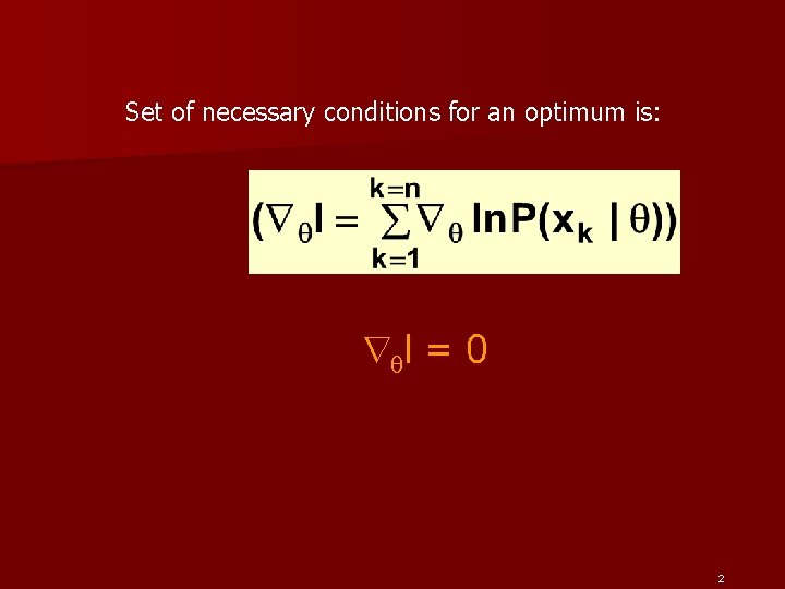 Set of necessary conditions for an optimum is: l = 0 2 