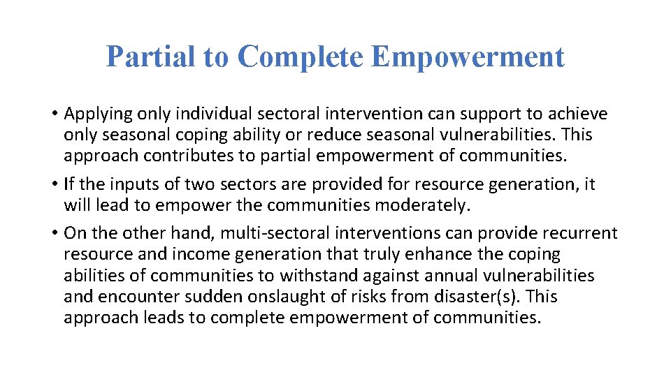 Partial to Complete Empowerment • Applying only individual sectoral intervention can support to achieve