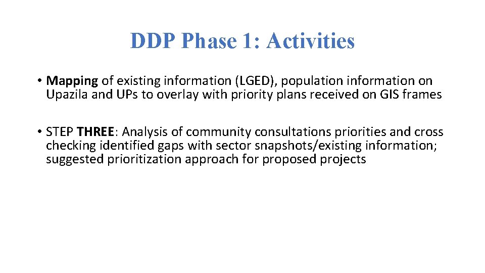 DDP Phase 1: Activities • Mapping of existing information (LGED), population information on Upazila