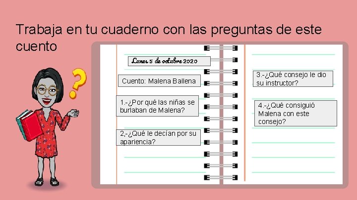 Trabaja en tu cuaderno con las preguntas de este cuento Lunes 5 de octubre