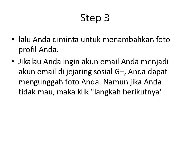 Step 3 • lalu Anda diminta untuk menambahkan foto profil Anda. • Jikalau Anda