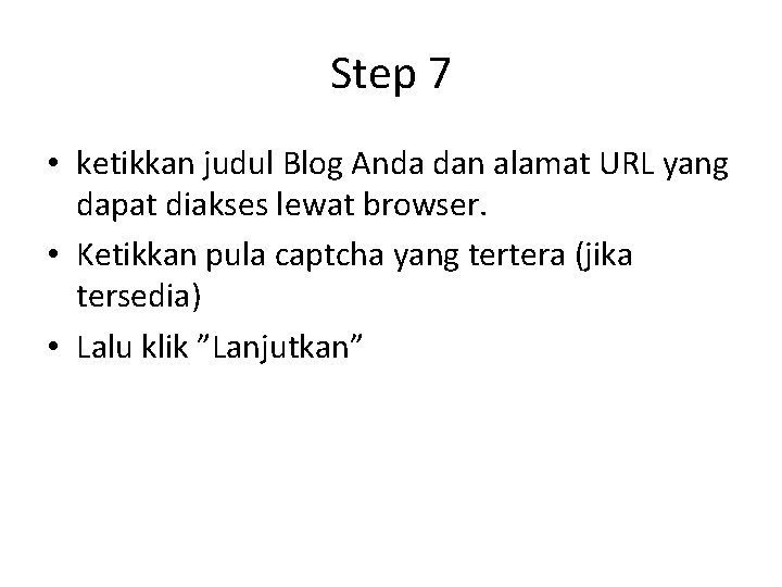 Step 7 • ketikkan judul Blog Anda dan alamat URL yang dapat diakses lewat
