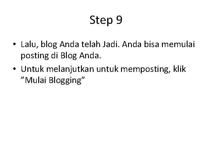 Step 9 • Lalu, blog Anda telah Jadi. Anda bisa memulai posting di Blog