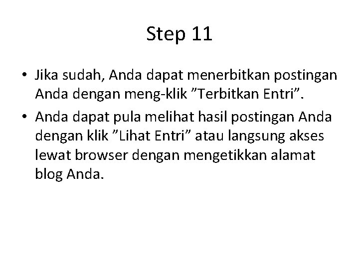 Step 11 • Jika sudah, Anda dapat menerbitkan postingan Anda dengan meng-klik ”Terbitkan Entri”.