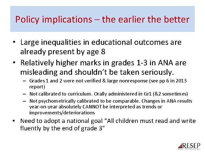 Policy implications – the earlier the better • Large inequalities in educational outcomes are