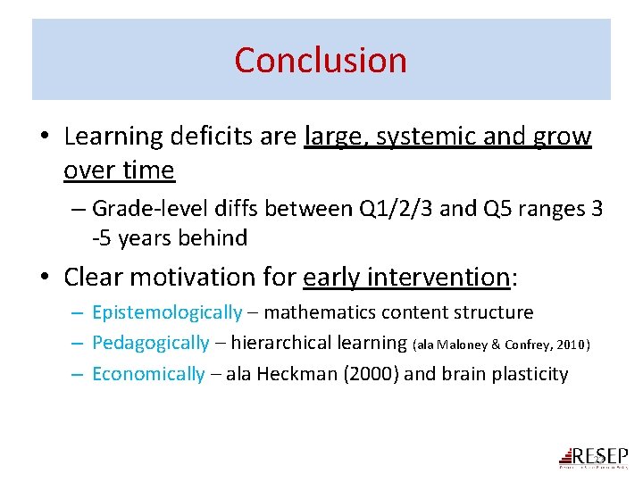 Conclusion • Learning deficits are large, systemic and grow over time – Grade-level diffs