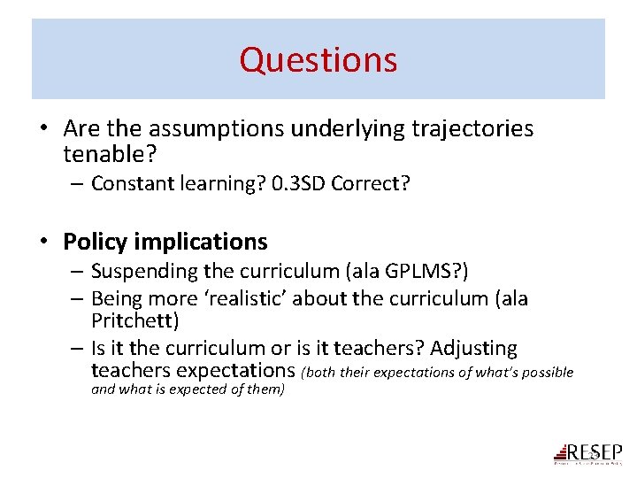 Questions • Are the assumptions underlying trajectories tenable? – Constant learning? 0. 3 SD Questions • Are the assumptions underlying trajectories tenable? – Constant learning? 0. 3 SD