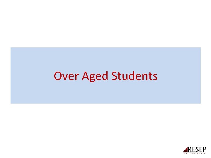 Over Aged Students 28 Over Aged Students 28