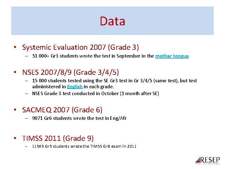 Data • Systemic Evaluation 2007 (Grade 3) – 51 000+ Gr 3 students wrote Data • Systemic Evaluation 2007 (Grade 3) – 51 000+ Gr 3 students wrote